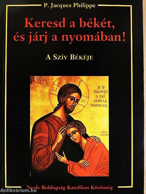 Keresd a békét, és járj a nyomában!