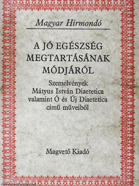 A jó egészség megtartásának módjáról