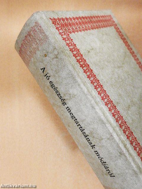 A jó egészség megtartásának módjáról