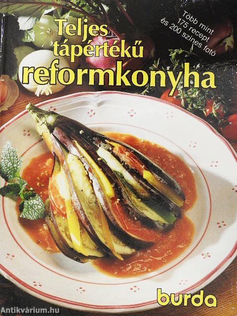 Teljes tápértékű reformkonyha