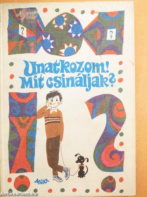 Unatkozom! Mit csináljak?