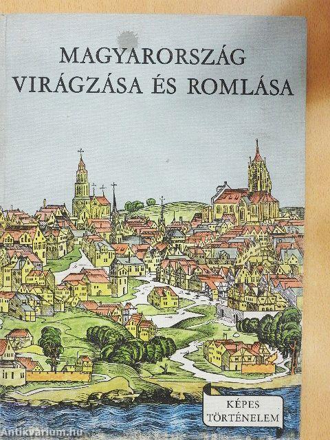 Magyarország virágzása és romlása