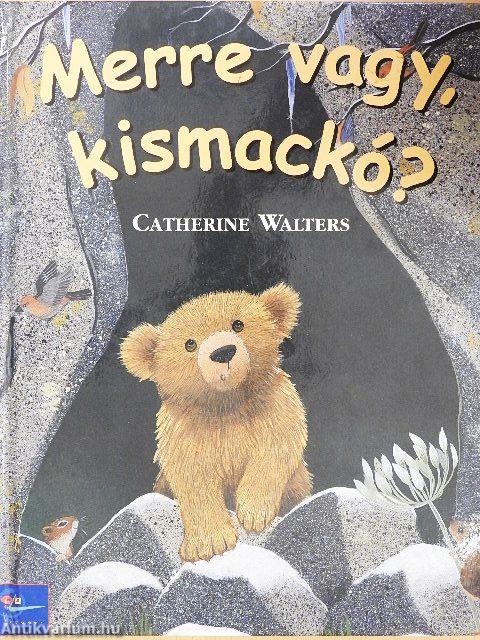 Merre vagy, kismackó?