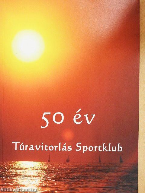 50 év - Túravitorlás Sportklub