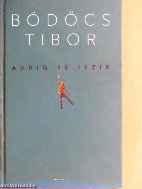 Addig se iszik