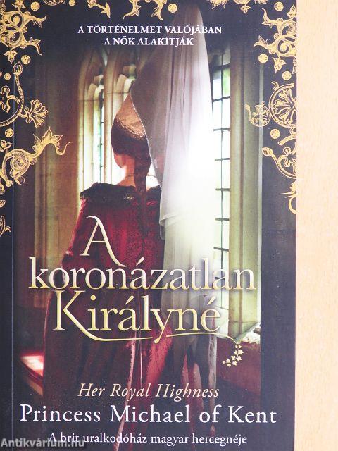 A koronázatlan Királyné