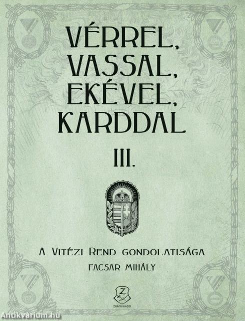 Vérrel, vassal, ekével, karddal III. - A Vitézi rend gondolatisága