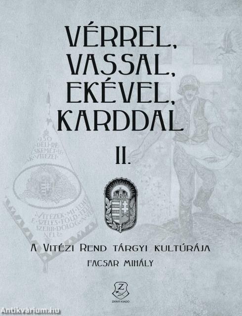 Vérrel, vassal, ekével, karddal II. - A Vitézi rend tárgyi kultúrája