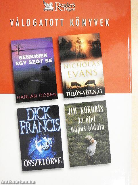 Senkinek egy szót se/Tűzön-vízen át/Összetörve/Az élet napos oldala