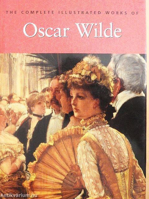 The Complete Illustrated Stories, Plays & Poems of Oscar Wilde