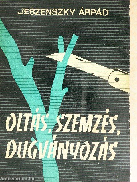 Oltás, szemzés, dugványozás