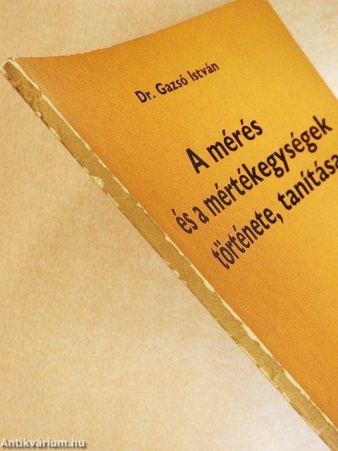 A mérés és a mértékegységek története, tanítása