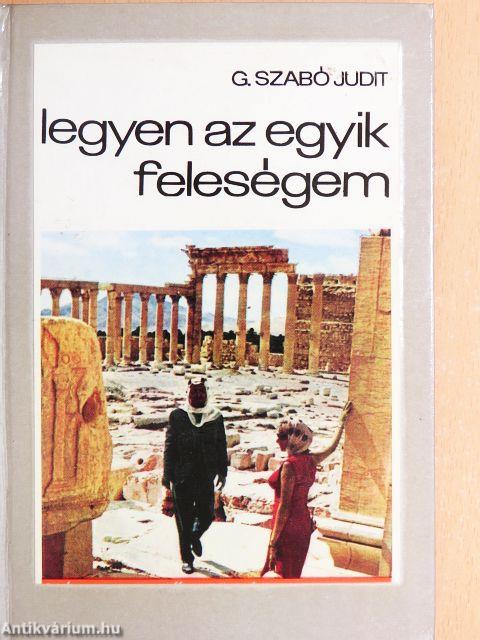 Legyen az egyik feleségem