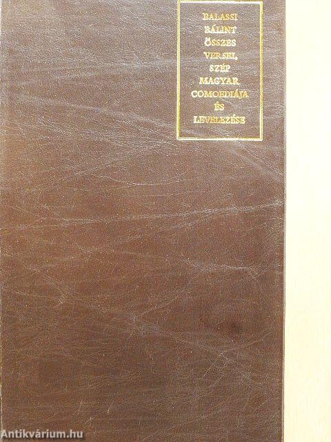 Balassi Bálint összes versei, szép magyar comoediája és levelezése