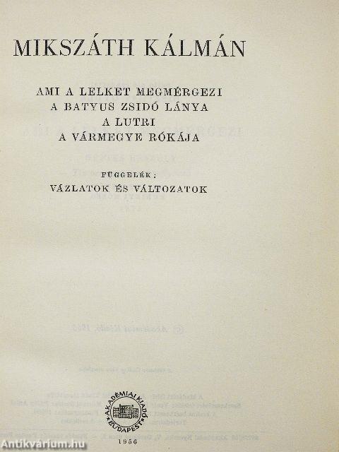 Ami a lelket megmérgezi/A batyus zsidó lánya/A lutri/A vármegye rókája/Függelék: Vázlatok és változatok
