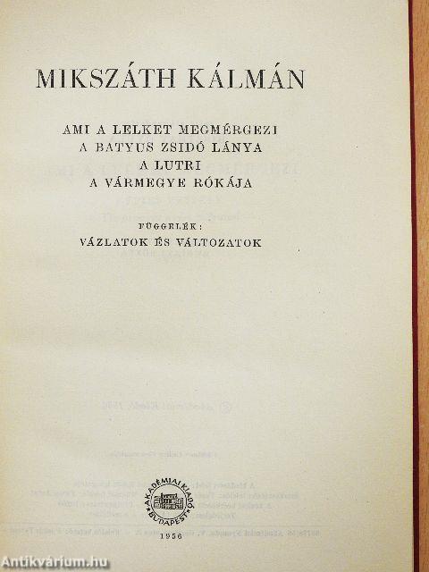 Ami a lelket megmérgezi/A batyus zsidó lánya/A lutri/A vármegye rókája/Függelék: Vázlatok és változatok