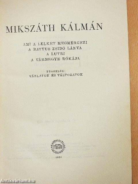 Ami a lelket megmérgezi/A batyus zsidó lánya/A lutri/A vármegye rókája/Függelék: Vázlatok és változatok