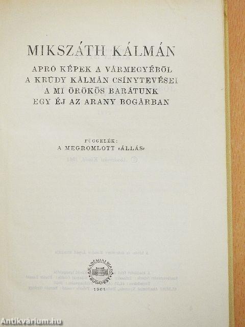 Apró képek a vármegyéből/A Krúdy Kálmán csínytevései/A mi örökös barátunk/Egy éj az Arany Bogárban/A fekete kakas/A szökevények/A szelistyei asszonyok