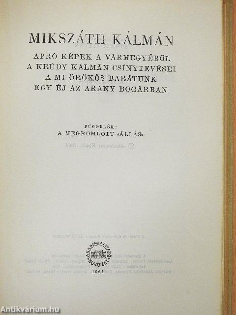 Apró képek a vármegyéből/A Krúdy Kálmán csínytevései/A mi örökös barátunk/Egy éj az Arany Bogárban/A fekete kakas/A szökevények/A szelistyei asszonyok