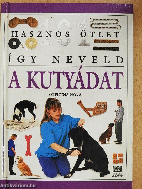 Így neveld a kutyádat