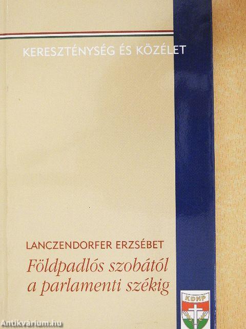 Földpadlós szobától a parlamenti székig