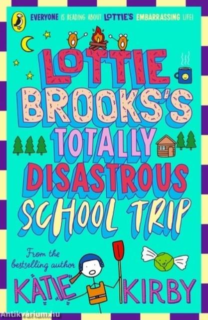 Lottie Brooks: Lottie Brooks's Totally Disastrous School-Trip (Book 4)