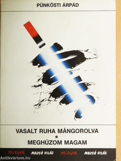 Vasalt ruha mángorolva/Meghúzom magam