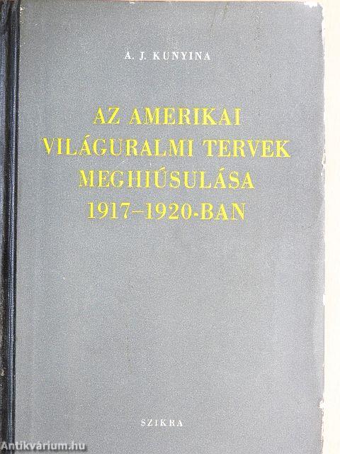 Az amerikai világuralmi tervek meghiúsulása 1917-1920-ban