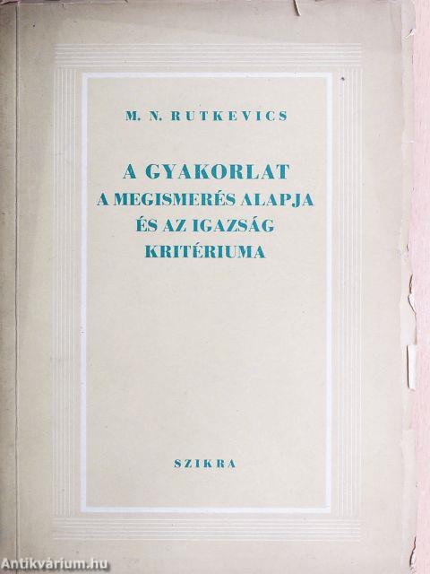 A gyakorlat a megismerés alapja és az igazság kritériuma