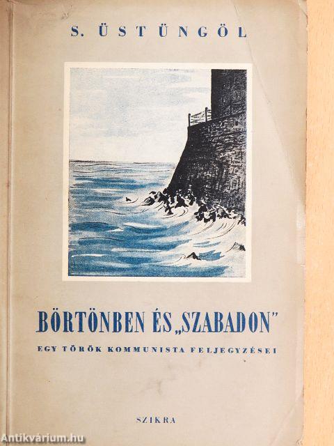 Börtönben és "szabadon"