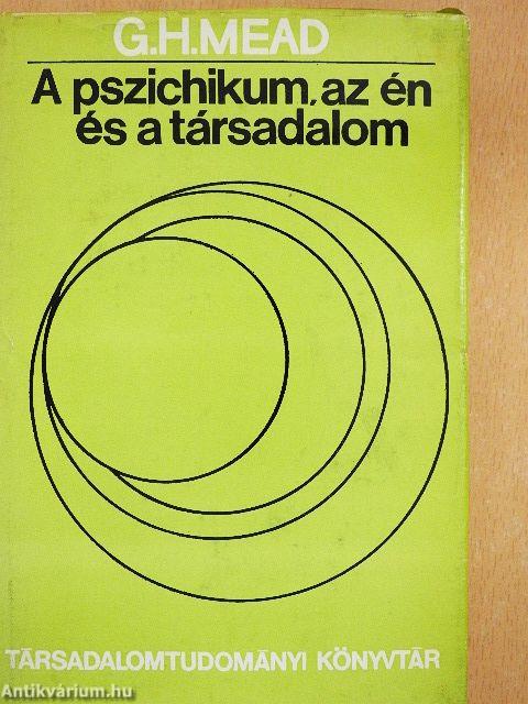A pszichikum, az én és a társadalom