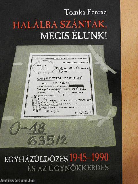 Halálra szántak, mégis élünk!