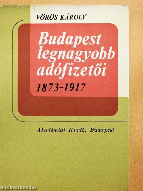 Budapest legnagyobb adófizetői 1873-1917