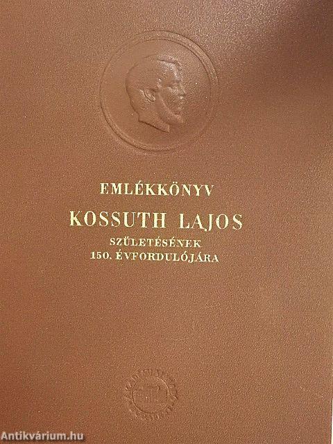 Emlékkönyv Kossuth Lajos születésének 150. évfordulójára I-II.