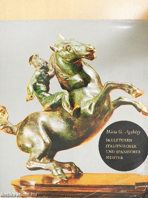 Skulpturen Italienischer und Spanischer Meister