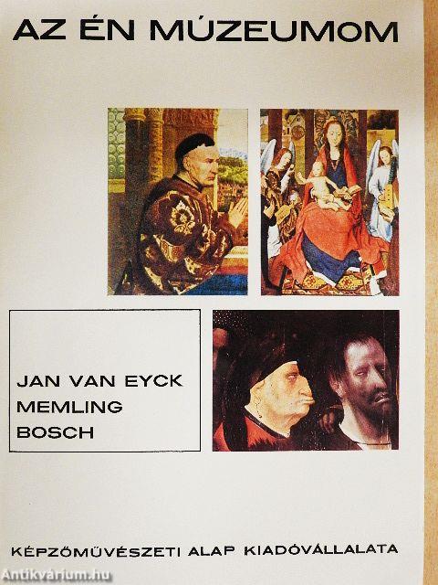 Jan van Eyck, Memling, Bosch