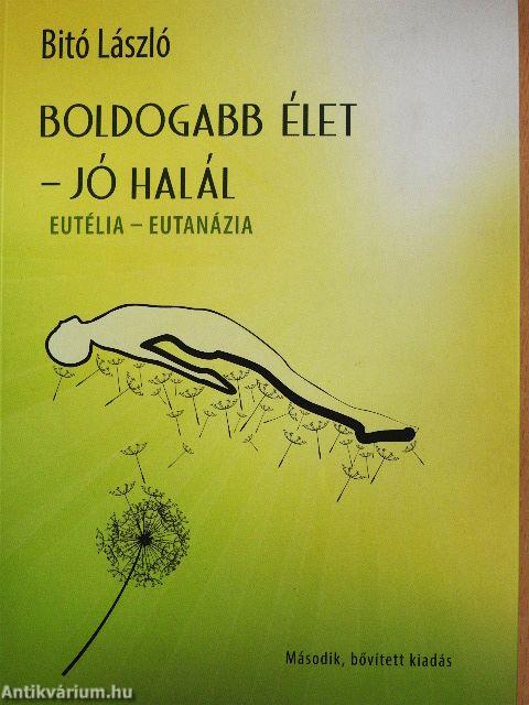 Boldogabb élet - jó halál