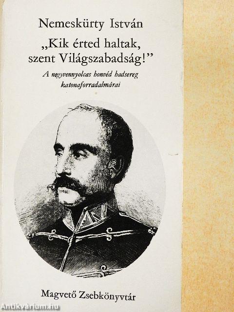 "Kik érted haltak, szent Világszabadság!"