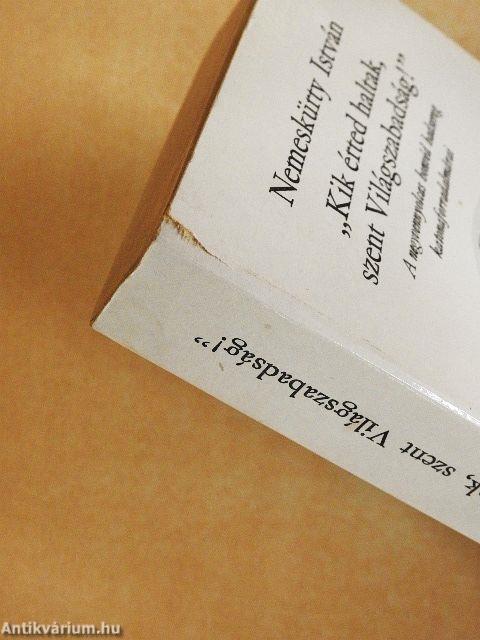 "Kik érted haltak, szent Világszabadság!"