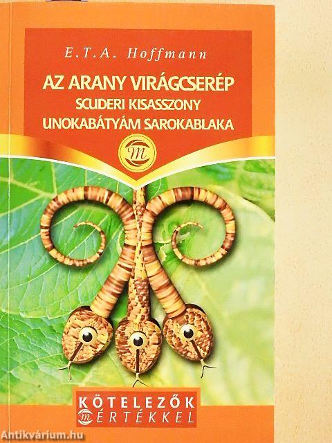 Az arany virágcserép/Scuderi kisasszony/Unokabátyám sarokablaka