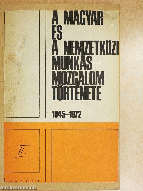 A magyar és a nemzetközi munkásmozgalom története 1945-1972