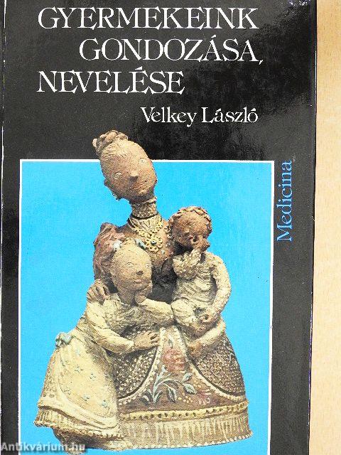 Gyermekeink gondozása, nevelése