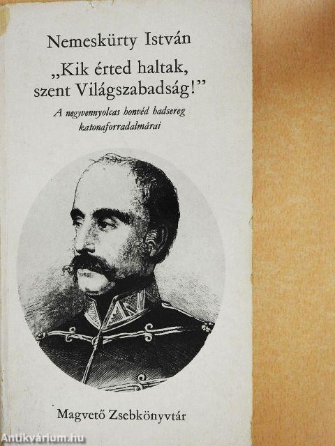 "Kik érted haltak, szent Világszabadság!"