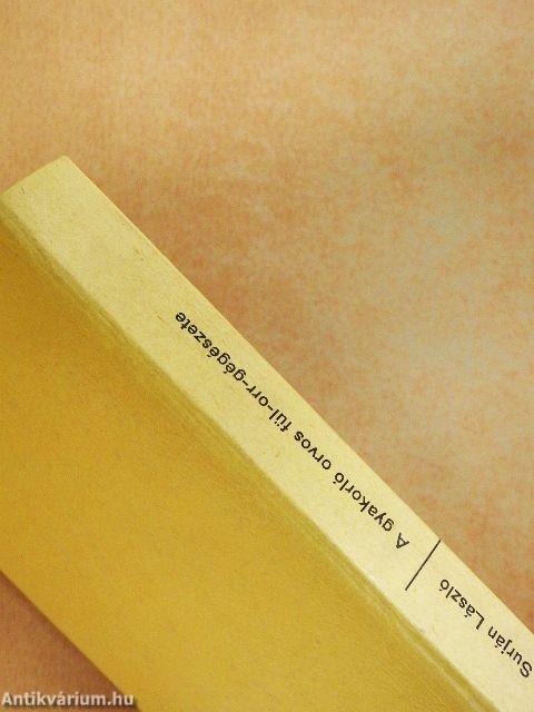 A gyakorló orvos fül-orr-gégészete