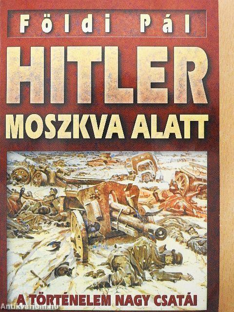 Napóleon Moszkva alatt/Hitler Moszkva alatt
