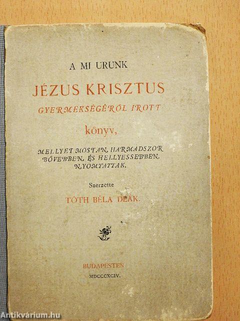 A mi Urunk Jézus Krisztus gyermekségéről irott könyv