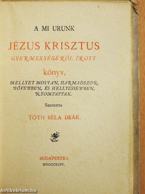 A mi Urunk Jézus Krisztus gyermekségéről irott könyv