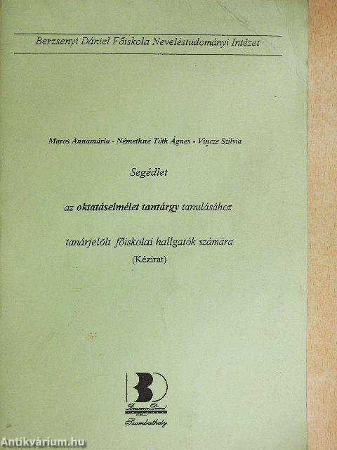 Segédlet az oktatáselmélet tantárgy tanulásához tanárjelölt főiskolai hallgatók számára