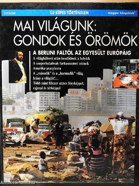 Mai világunk: Gondok és örömök