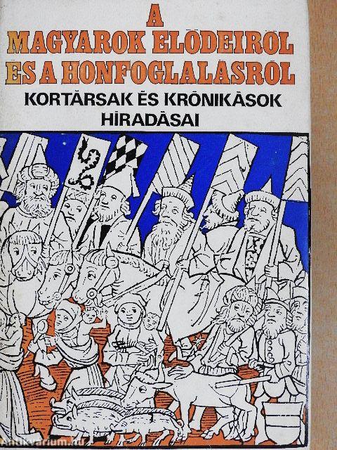 A magyarok elődeiről és a honfoglalásról